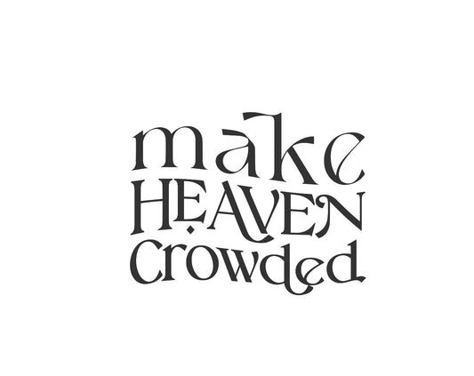 Make Heaven Crowded