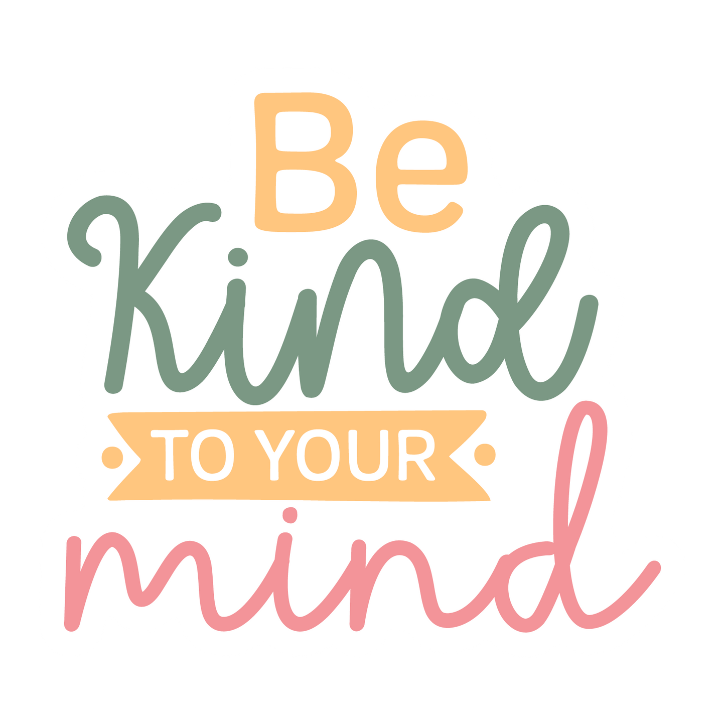 Be Kind to your Mind